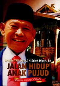 Image of JALAN HIDUP ANAK PUJUD Brigjen TNI ( Purn.) H. Saleh Djasit, SH