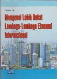 Image of Mengenal Lebih Dekat Lembaga-Lembaga Ekonomi International