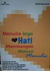 Image of Menulis dengan hati : membangun motivasi menulis